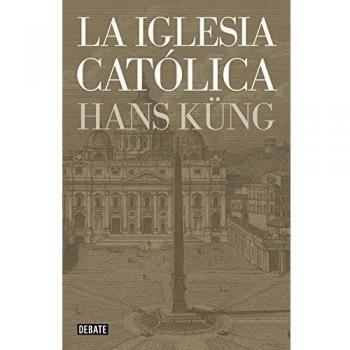 La Iglesia católica - Hans Küng