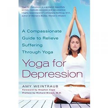 Yoga For Depression: A Compassionate Guide to Relieve Suffering Through Yoga