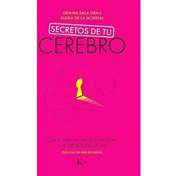Secretos de tu cerebro: Claves para la neurofelicidad y el neurocoaching