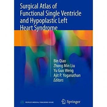 Surgical Atlas of Functional Single Ventricle and Hypoplastic Left Heart Syndrome