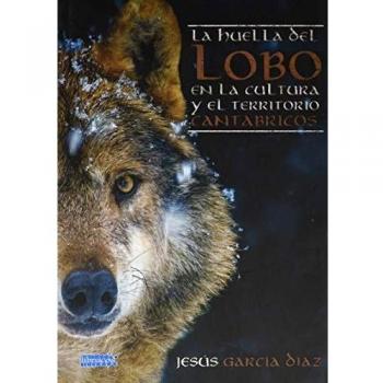 LA HUELLA DEL LOBO EN LA CULTURA Y EL TERRITORIO CANTÁBRICOS
