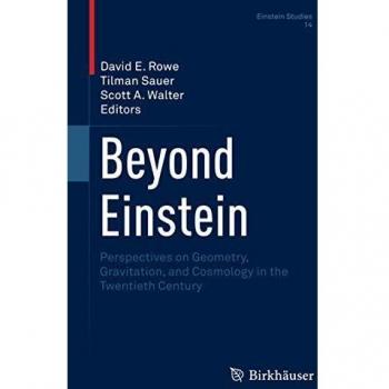 Beyond Einstein: Perspectives on Geometry, Gravitation, and Cosmology in the Twentieth Century: 14