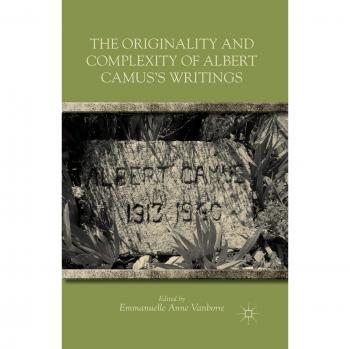 Albert Camus: The Originality and Complexity of His Writings (English Edition)