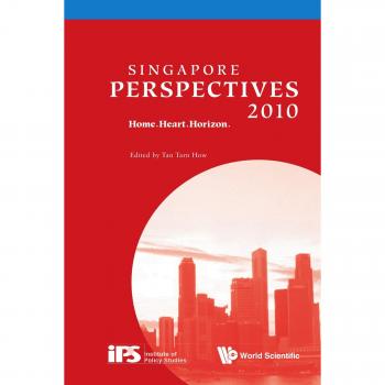 Singapore Perspectives 2010: Home, Heart, Horizon - World Scientific Edition