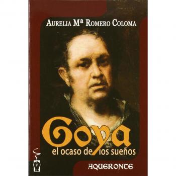 Goya; El Ocaso De Los Sueños