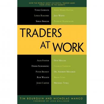 Traders at Work: Insights from Successful Market Professionals by Tim Bourquin