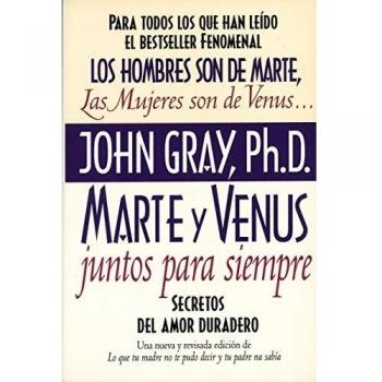 Marte y Venus Juntos Para Siempre: Secretos del amor duradero