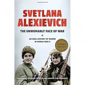 The Unwomanly Face of War: An Oral History of Women in World War II