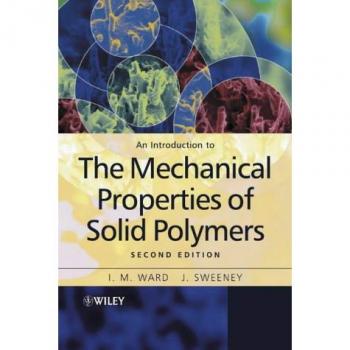 An Introduction to the Mechanical Properties of Solid Polymers, 2nd Edition