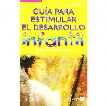 Guía para estimular el desarrollo infantil. Volumen 3