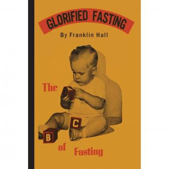 Glorified Fasting: The Complete Guide to Fasting by Franklin Hall