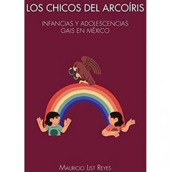 Los chicos del arcoíris. Infancias y adolescencias gais en México