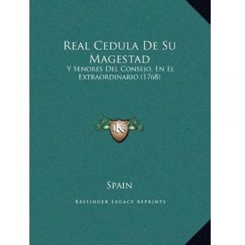Real Cedula de Su Magestad: Y Senores del Consejo, En El Extraordinario