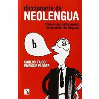 Diccionario De Neolengua: Sobre el uso políticamente manipulador del lenguaje
