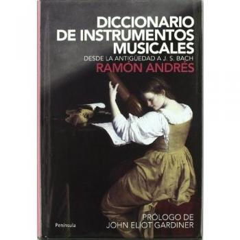 Diccionario de instrumentos musicales: Desde la antigüedad a J.S.Bach