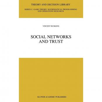 Social Networks and Trust: Theory and Decision Library C, Volume 30 - Kluwer Academic Publishers