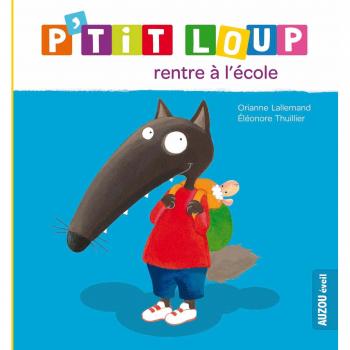 Álbum P'tit Loup: El regreso a la escuela - Orianne Lallemand, Eléonore Thuillier