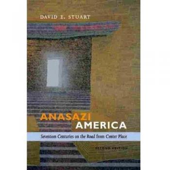 Anasazi America: Seventeen Centuries on the Road from Center Place, Second Edition: Seventeenth Centuries on the Road from Center Place