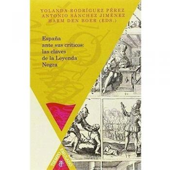 España ante sus críticos: las claves de la Leyenda Negra