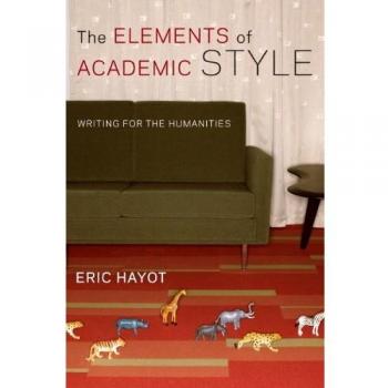 The Elements of Academic Style: Writing for the Humanities