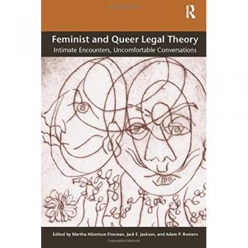 Feminist and Queer Legal Theory: Intimate Encounters, Uncomfortable Conversations