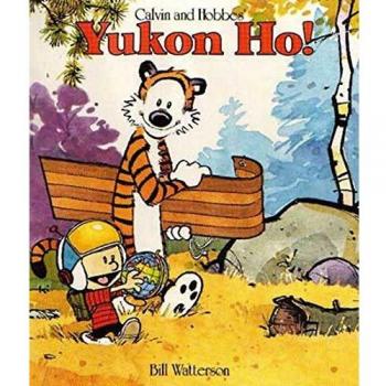 Calvin y Hobbes: Yukon Ho! - Edición de colección de Bill Watterson