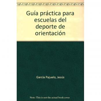 GUA PRCTICA PARA ESCUELAS DEL DEPORTE DE ORIENTACI”N