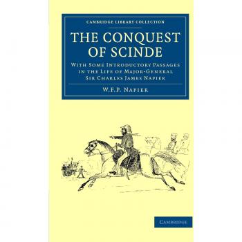 La Conquista de Scinde: Pasajes Introductorios en la Vida del Mayor General Sir Charles James Napier (Colección Biblioteca de Cambridge - Historia Naval y Militar) - Edición en Rústica