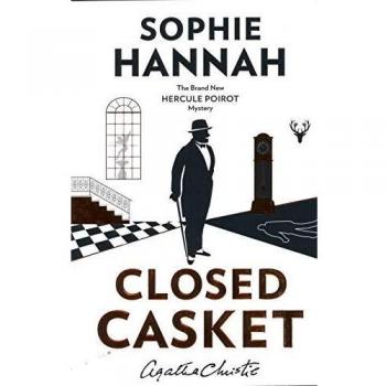 Closed Casket. The New Hercule Poirot Mystery
