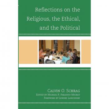 Reflections on Religion, Ethics, and Politics: A Scholarly Analysis by Calvin O. Schrag
