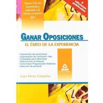 Ganar Oposiciones. El Exito De La Experiencia