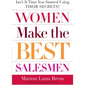 Women Make the Best Salesmen: Unlocking Their Secrets for Success by Marion Luna Brem