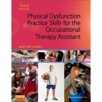 Physical Dysfunction Practice Skills for the Occupational Therapy Assistant, 3e