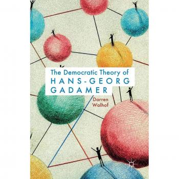 The Democratic Theory of Hans-Georg Gadamer