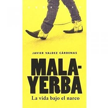 Malayerba: La vida bajo el narco - Javier Valdez Cárdenas