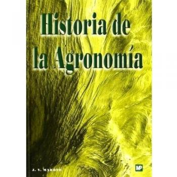 Historia de la agronomía. Una visión de la evolución histórica de las ciencias y técnicas agrarias