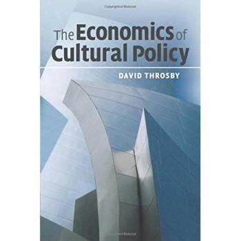 Cultural Policy Economics: Insights and Analysis by David Throsby