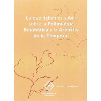 LO QUE DEBEMOS SABER SOBRE LA POLIMIALGIA REUMATICA Y LA ARTERITIS DE LA TEMPORAL                    Tapa blanda                                                                                                                                               