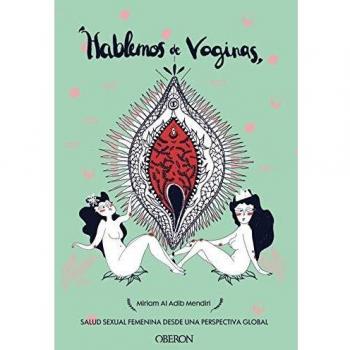 Hablemos de vaginas. Salud sexual femenina desde una perspectiva global