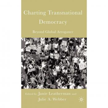 Charting Transnational Democracy: Beyond Global Arrogance
