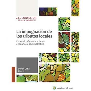 Impugnación de los tributos locales, La - Daniel Ortiz Espejo