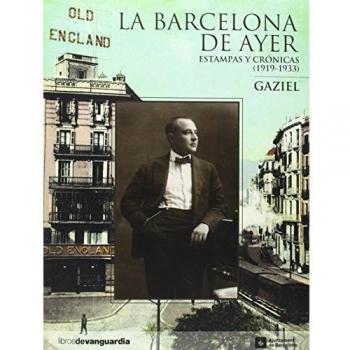 LA BARCELONA DE AYER: Estampas y crónicas