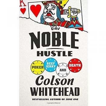 The Noble Hustle: Poker, Beef Jerky, and Death