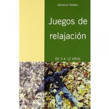 Juegos de relajación: De 5 a 12 años. Método Rejoue: 100