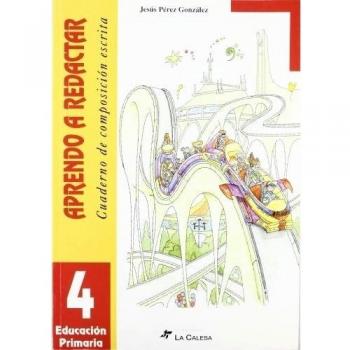 Aprendo a redactar, Educación Primaria. Cuaderno de composición escrita 4