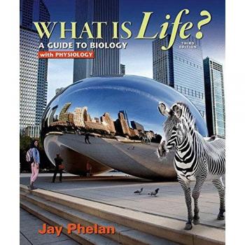 What is Life?: A Guide to Biology with Physiology