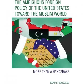 Ambiguous Foreign Policy Analysis: The United States and the Muslim World (Hardcover)