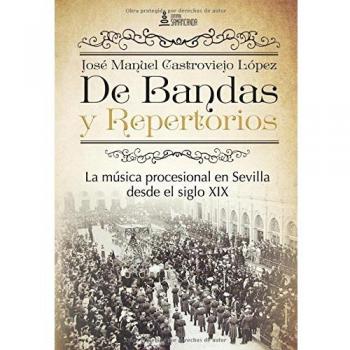 De Bandas y Repertorios. La música procesional en Sevilla desde el siglo XIX