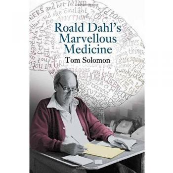 Tom Solomon's Roald Dahl's Marvellous Medicine: A Comprehensive Guide to Infection and Global Health
