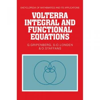 Ecuaciones Funcionales e Integrales de Volterra (Enciclopedia de Matemáticas y sus Aplicaciones, Tomo 34)